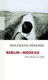Berlin - Moskau - Wolfgang Büscher