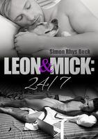 Leon und Mick: 24/ 7 - Simon Rhys Beck