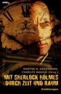 MIT SHERLOCK HOLMES DURCH ZEIT UND RAUM - Martin H. Greenberg