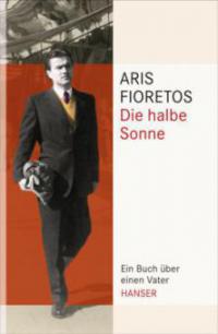 Die halbe Sonne - Aris Fioretos