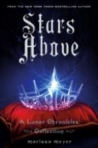 Stars Above: A Lunar Chronicles Collection - Marissa Meyer