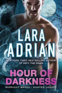 Hour of Darkness (Midnight Breed Hunter Legacy, #2) - Lara Adrian