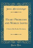 Heart Problems and World Issues - James Allen Geissinger