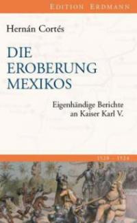 Die Eroberung Mexikos - Hernán Cortés