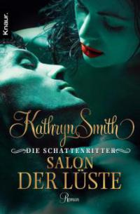 Die Schattenritter: Salon der Lüste - Kathryn Smith
