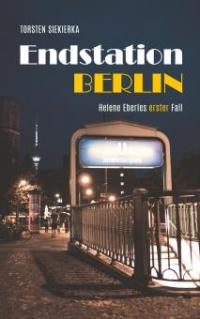 Endstation Berlin - Torsten Siekierka