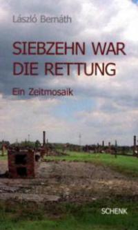 Siebzehn war die Rettung - László Bernáth