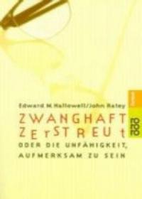 Zwanghaft zerstreut - Edward M. Hallowell, John J. Ratey