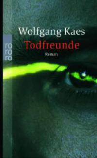 Todfreunde - Wolfgang Kaes