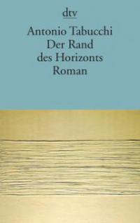 Der Rand des Horizonts - Antonio Tabucchi