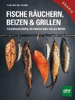 Fische räuchern, beizen & grillen - Wolfgang Hauer