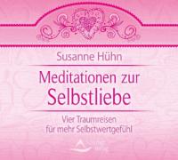 Meditationen zur Selbstliebe - Susanne Hühn