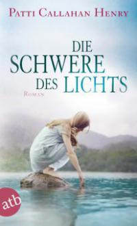 Die Schwere des Lichts - Patti Callahan Henry