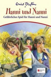 Hanni und Nanni - Gefährliches Spiel für Hanni und Nanni - Enid Blyton