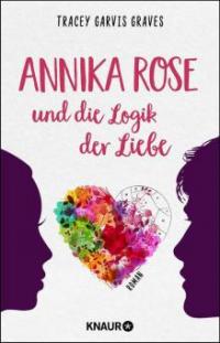 Annika Rose und die Logik der Liebe - Tracey Garvis Graves