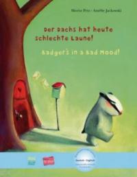 Der Dachs hat heute schlechte Laune!, Deutsch-Englisch. Badger's in a Bad Mood!, German-English - Moritz Petz, Amélie Jackowski
