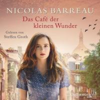 Das Café der kleinen Wunder - Nicolas Barreau