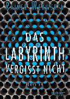 Das Labyrinth vergisst nicht - Rainer Wekwerth