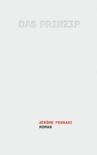 Das Prinzip - Jérôme Ferrari