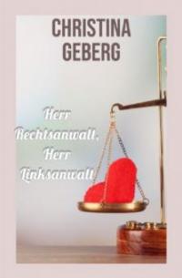 Herr Rechtsanwalt, Herr Linksanwalt - Christina Geberg