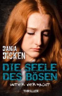 Die Seele des Bösen - Unter Verdacht - Dania Dicken