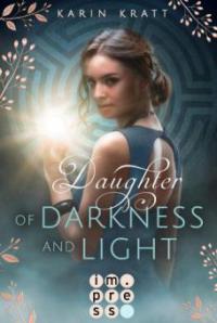 Daughter of Darkness and Light. Schattenprophezeiung - Karin Kratt