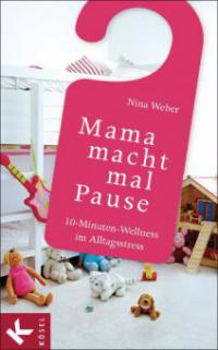 Mama macht mal Pause - Nina Weber