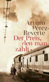 Der Preis, den man zahlt - Arturo Pérez-Reverte
