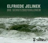 Die Schutzbefohlenen - Elfriede Jelinek