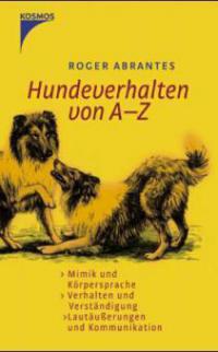 Hundeverhalten von A-Z - Roger Abrantes