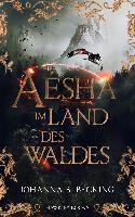 Aésha - Im Land des Waldes - Johanna B. Becking