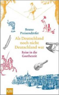 Als Deutschland noch nicht Deutschland war - Bruno Preisendörfer