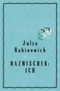 Dazwischen: Ich - Julya Rabinowich