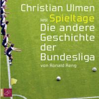 Spieltage. Die andere Geschichte der Bundesliga, 6 Audio-CDs - Ronald Reng