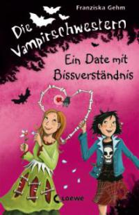 Die Vampirschwestern 10. Ein Date mit Bissverständnis - Franziska Gehm