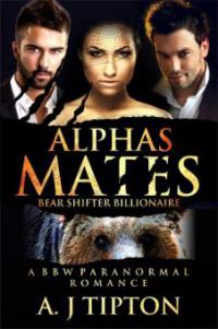 Alpha's Mates: A MFM Menage Paranormal Romance (Bear Shifter Billionaire, #2) - Aj Tipton