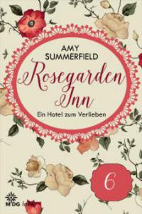 Rosegarden Inn – Ein Hotel zum Verlieben – Folge 6 - Amy Summerfield