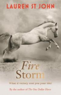 The One Dollar Horse: Fire Storm - Lauren St John