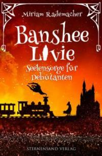 Banshee Livie (Band 4): Seelensorge für Debütanten - Miriam Rademacher