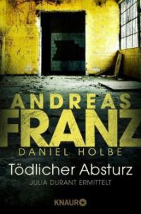 Tödlicher Absturz - Daniel Holbe, Andreas Franz