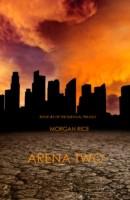 Arena Two - Morgan Rice