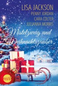 Mistelzweig und Weihnachtszauber - Lisa Jackson, Penny Jordan, Julianna Morris, Colter Cara, Cara Colter
