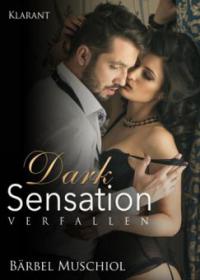 Dark Sensation - Verfallen. Erotischer Roman - Bärbel Muschiol