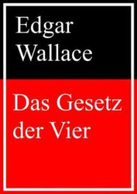 Das Gesetz der Vier - Edgar Wallace