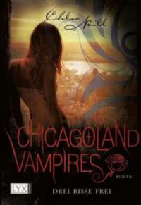 Chicagoland Vampires - Drei Bisse frei - Chloe Neill