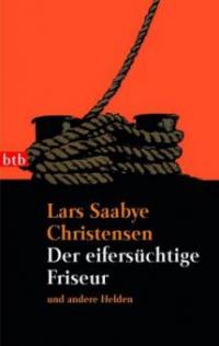 Der eifersüchtige Friseur und andere Helden - Lars S. Christensen