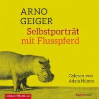 Selbstporträt mit Flusspferd, 6 Audio-CDs - Arno Geiger