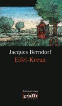 Eifel-Kreuz - Jacques Berndorf