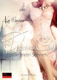 Delicious Club 01: Stille mein Sehnen - Kat Marcuse