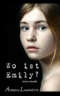 Wo ist Emily? - Andreas Laufhütte